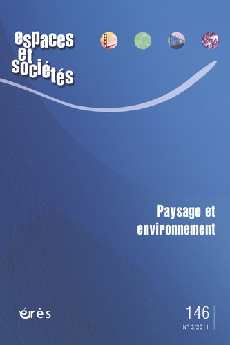 Espaces et sociétés N° 146, Septembre 2011 : Paysage et environnement
