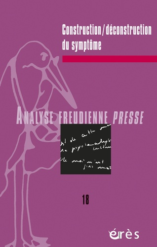 Analyse Freudienne Presse N° 18/2011 : Construction/déconstruction du symptôme