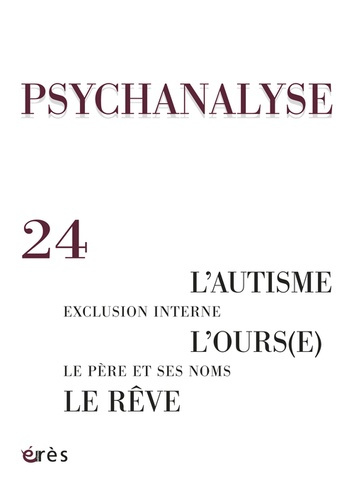 PSYCHANALYSE 24 - LE REVE, EXCLUSION INTERNE, L'AUTISME, LE PERE ET SES NOMS