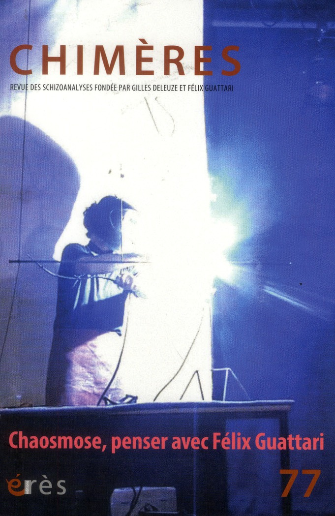 Chimères N° 77 : Chaosmose, penser avec Félix Guattari