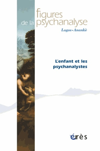 Figures de la psychanalyse N° 24 : L?Enfant et les psychanalystes