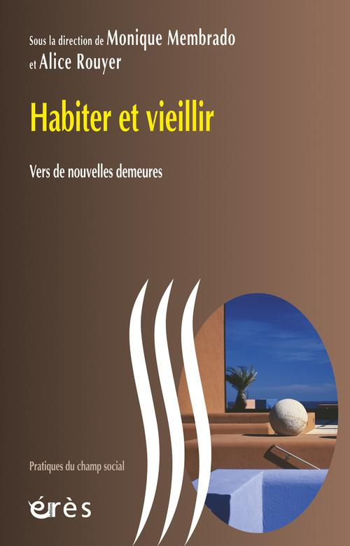Habiter et vieillir. Vers de nouvelles demeures
