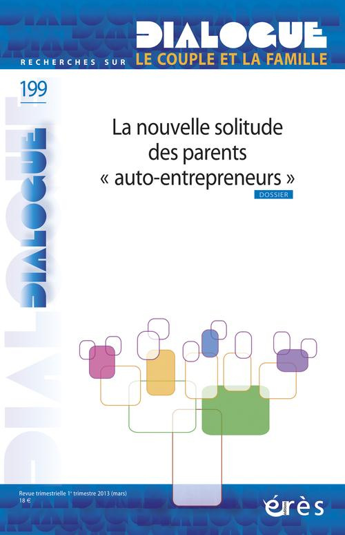 Dialogue N° 199, mars 2013 : La nouvelle solitude des parents "auto-entrepreneurs"