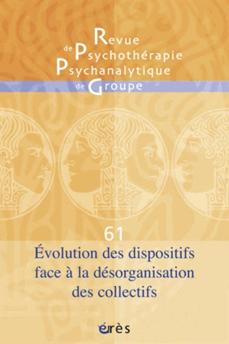 Revue de psychothérapie psychanalytique de groupe N° 61/2013 : Evolution des dispositifs face à la d