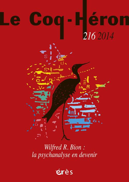 Le Coq-Héron N° 216, Mars 2014 : Wilfred R. Bion : la psychanalyse en devenir