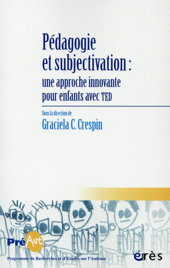 Cahiers de PREAUT N° 11 : Pédagogie et subjectivation : une approche innovante pour enfants avec TED