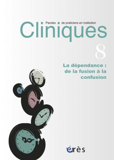 Cliniques N° 8 : La dépendance : de la fusion à la confusion