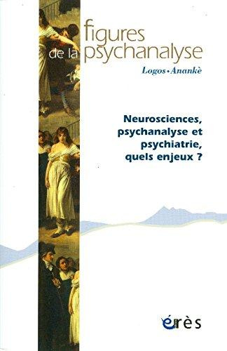 Figures de la psychanalyse N° 28 : Neurosciences, psychanalyse et psychiatrie, quels enjeux ?