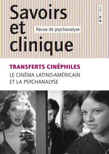 Savoirs et clinique N° 17/2014 : Transferts cinéphiles. Le cinéma latino-américain et la psychanalys