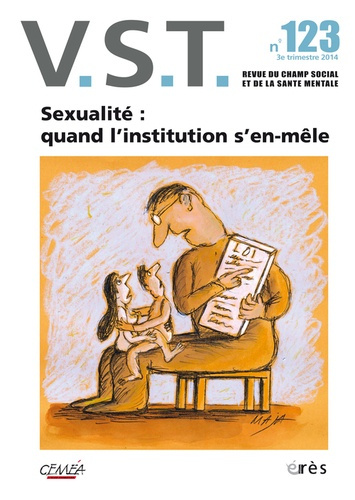 VST N° 123, 3e trimestre 2014 : Sexualité : quand l'institution s'en-mêle