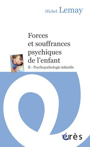Forces et souffrances psychiques de l'enfant. Tome 2, Les aléas du développement infantile