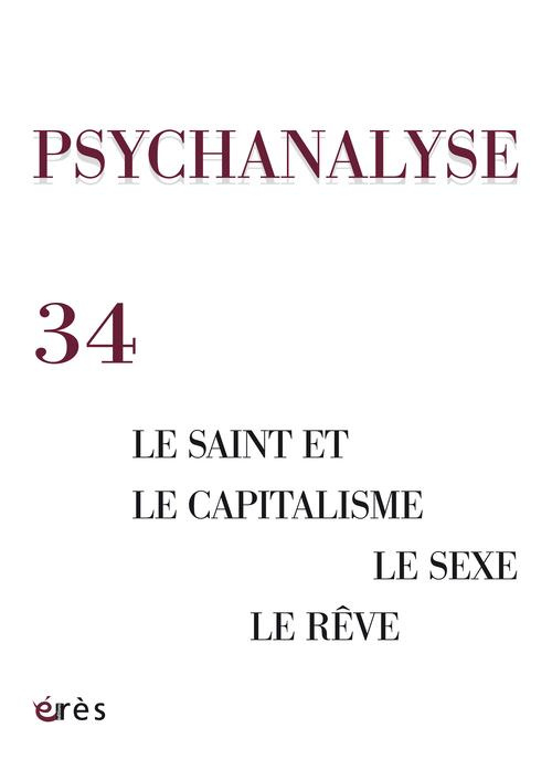 Psychanalyse N° 34, Septembre 2015 : Le sujet, le capitaliste et le saint ; Le rêve en Mésopotamie
