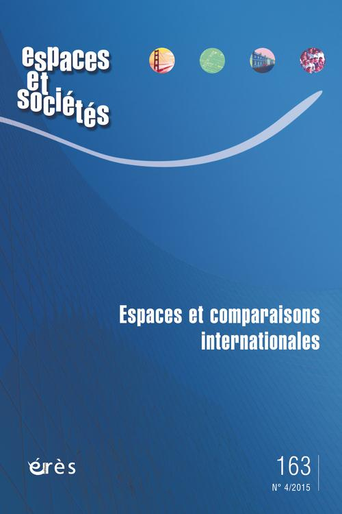 Espaces et sociétés N° 163, Octobre 2015 : Espaces et comparaisons internationales