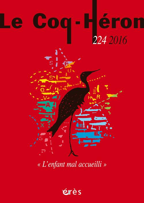Le Coq-Héron N° 224, Mars 2016 : "L'enfant mal accueilli"