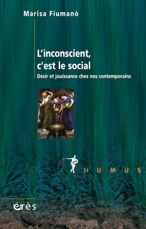 L'inconscient, c'est le social. Désir et jouissance chez nos contemporains