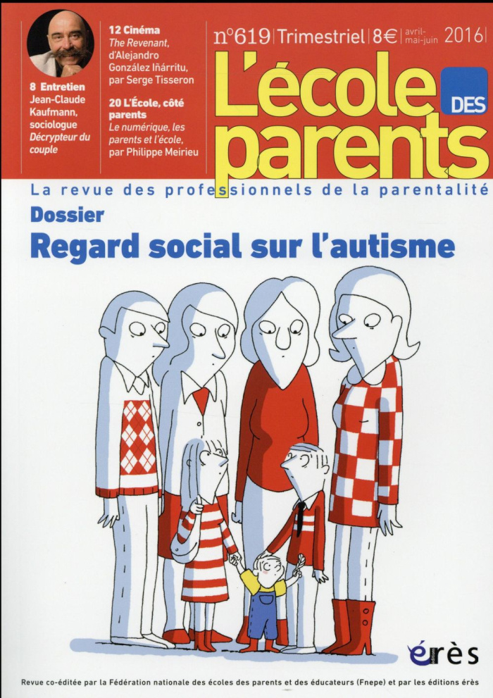 L'école des parents N° 619, avril-mai-juin 2016 : Regard social sur l'autisme