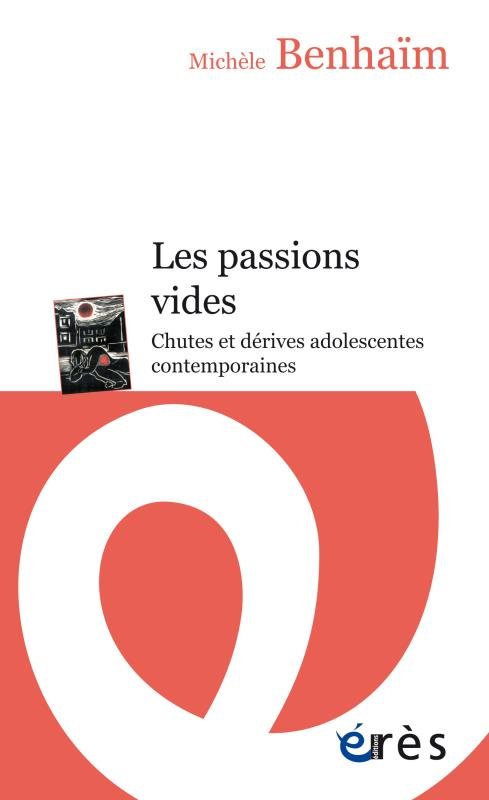 Les passions vides . Chutes et dérives adolescentes contemporaines
