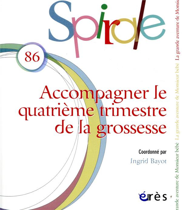 Spirale N° 86, juin 2018 : Accompagner le quatrième trimestre de la grossesse