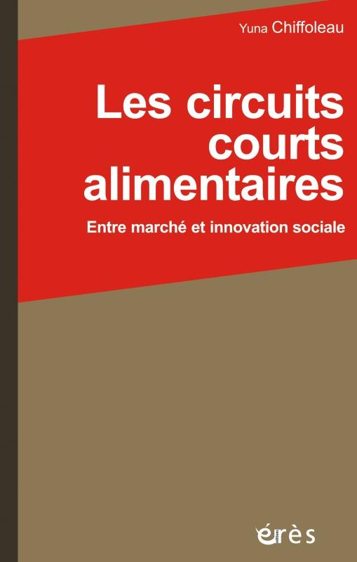 Les circuits courts alimentaires. Entre marché et innovation sociale