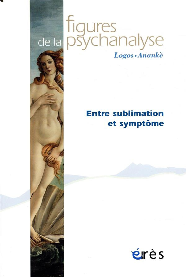 Figures de la psychanalyse N° 37 : Entre sublimation et symptôme