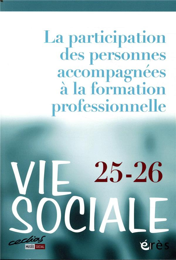 Vie Sociale N° 25-26 : La participation des personnes accompagnées à la formation professionnelle
