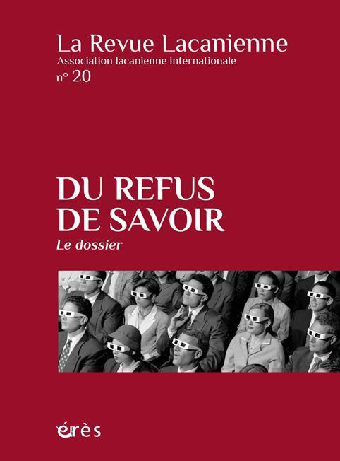La Revue Lacanienne N° 20 : Du refus de savoir