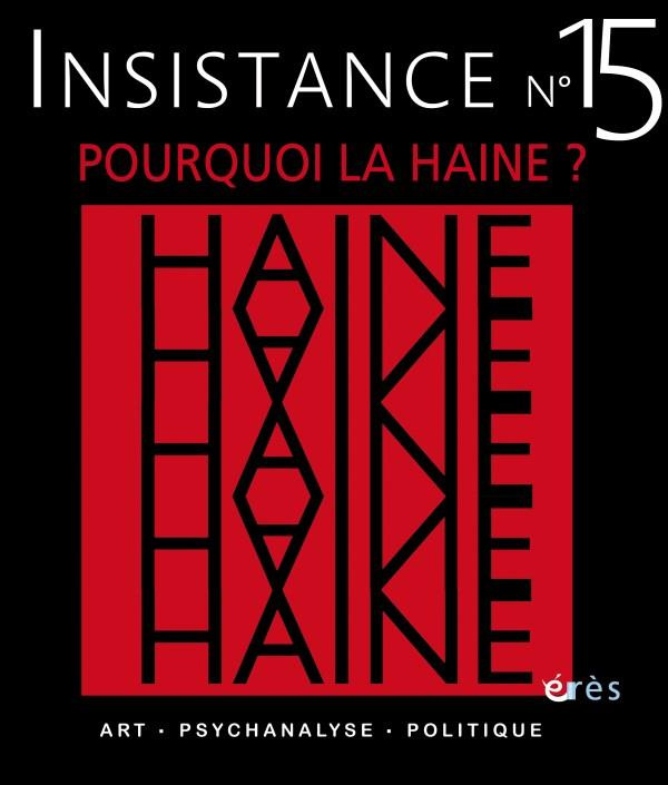 Insistance N° 15 : Pourquoi la haine ?