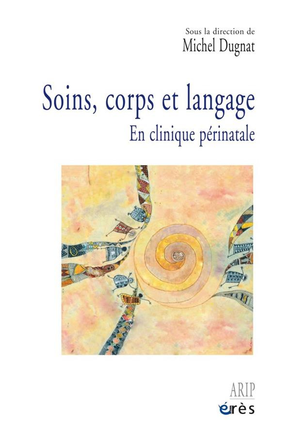 Soins, corps et langage. En clinique périnatale