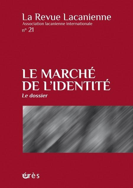 La Revue Lacanienne N° 21 : Le marché de l'identité