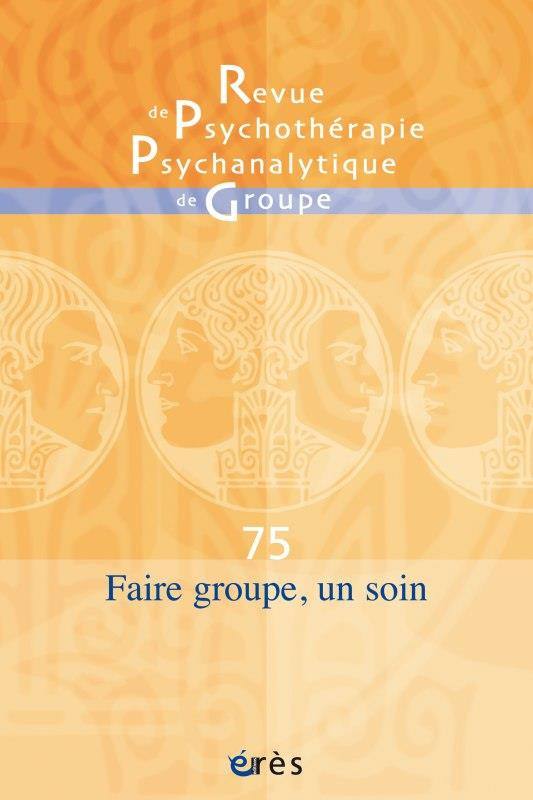 Revue de psychothérapie psychanalytique de groupe N° 75/2021 : Faire groupe, un soin