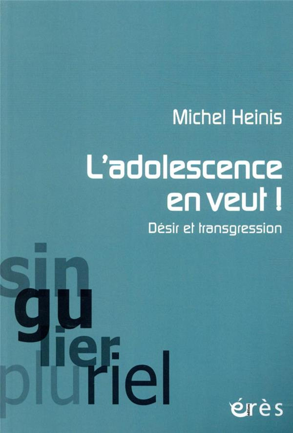 L'adolescence en veut ! Désir et transgression