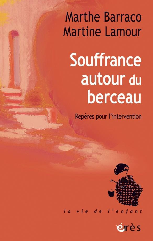 Souffrances autour du berceau. Des émotions aux soins : repères pour l'intervention