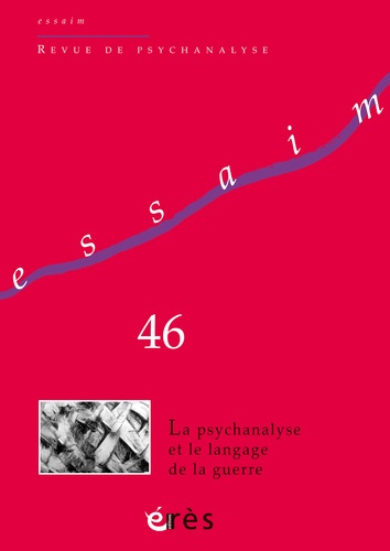 Essaim N° 46, printemps 2021 : La psychanalyse et le langage de la guerre