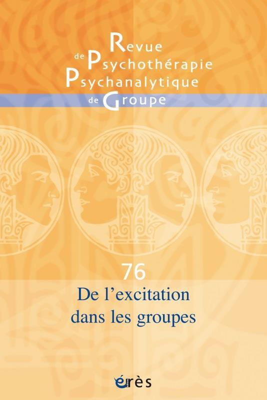 Revue de psychothérapie psychanalytique de groupe N° 76/2021 : De l'excitation dans les groupes