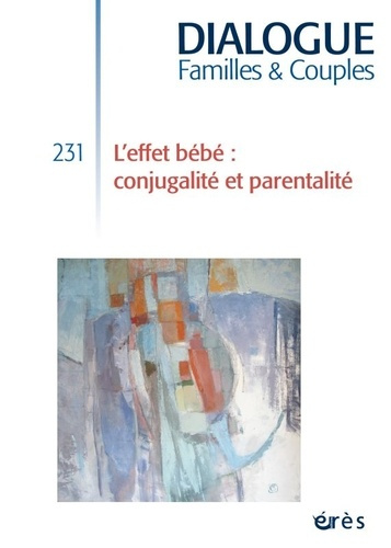 Dialogue N° 231, mars 2021 : L'effet bébé : conjugalité et parentalité