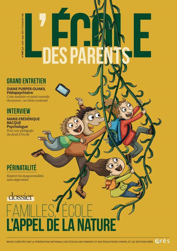 L'école des parents N° 640, juillet-août-septembre 2021 : Famille, écoles. L'appel de la nature