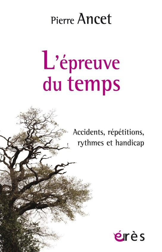 L'épreuve du temps. Accidents, répétitions, rythmes et handicap