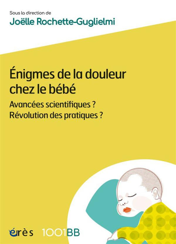 Enigmes de la douleur chez le bébé. Avancées scientifiques ? Révolution des pratiques