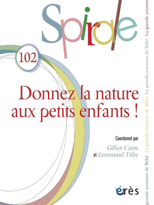 Spirale N° 102, septembre 2022 : Donnez la nature aux petits enfants
