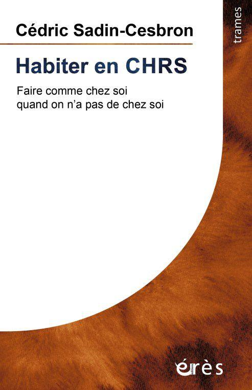 Habiter en CHRS. Faire comme chez soi quand on n’a pas de chez-soi