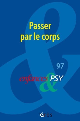 Enfances & psy N° 97/2023 : Passer par le corps