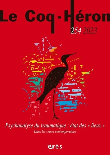 Le Coq-Héron 254, septembre 2023 : Psychanalyse du traumatique : états des "lieux". Dans les crises