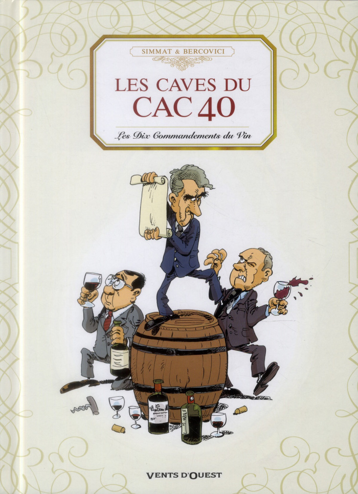 Les caves du CAC 40. Les Dix Commandements du Vin