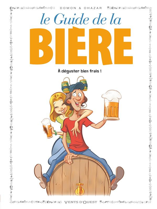 Les guides en BD Tome 50 : Le guide de la Bière. A déguster bien frais !