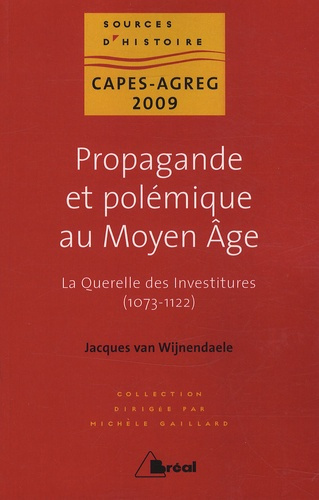 Propagande et polémique au Moyen Age. La Querelle des investitures (1073-1122)