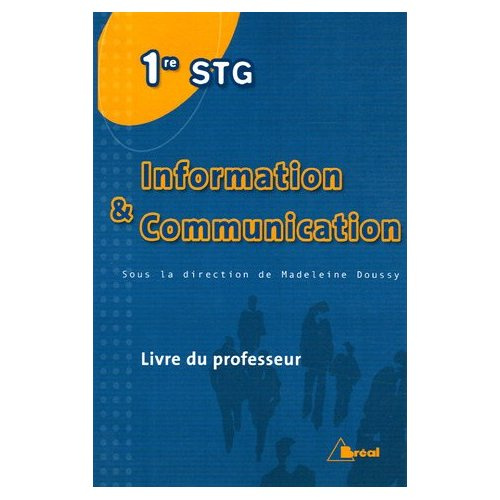 Information et Communication 1e STG. Livre du professeur