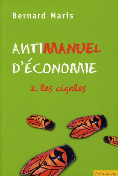 Antimanuel d'économie. Tome 2, Les cigales
