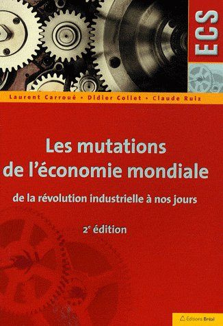 Les mutations de l'économie mondiale de la révolution industrielle à nos jours. 2e édition