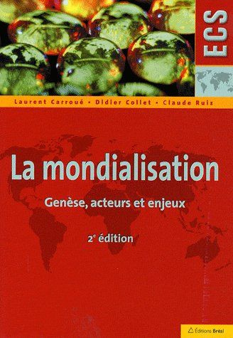 La mondialisation. Genèse, acteurs et enjeux, 2e édition