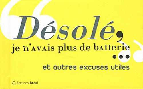 Désolé, je n'avais plus de batterie? et autres excuses utiles